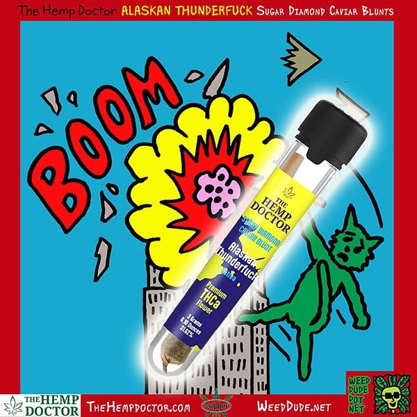Weed Dude - The Hemp Dr. - Alaskan Thunderfuck - Sugar Diamon Blunts