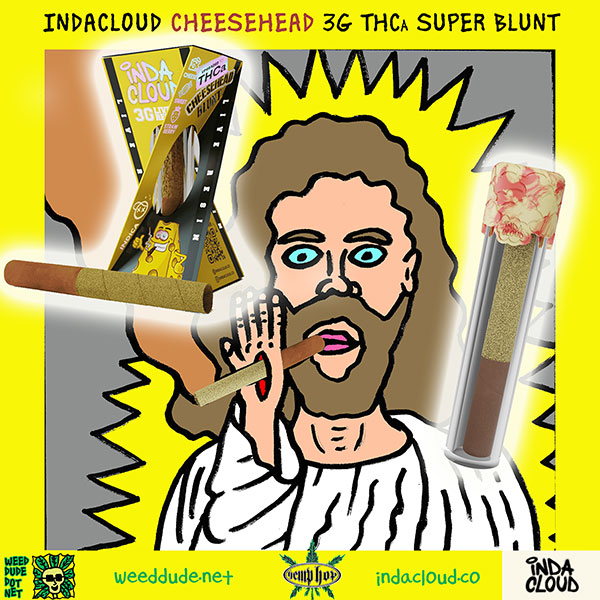 Weed Dude IndaCloud CHEESEHEAD Super Blunts!